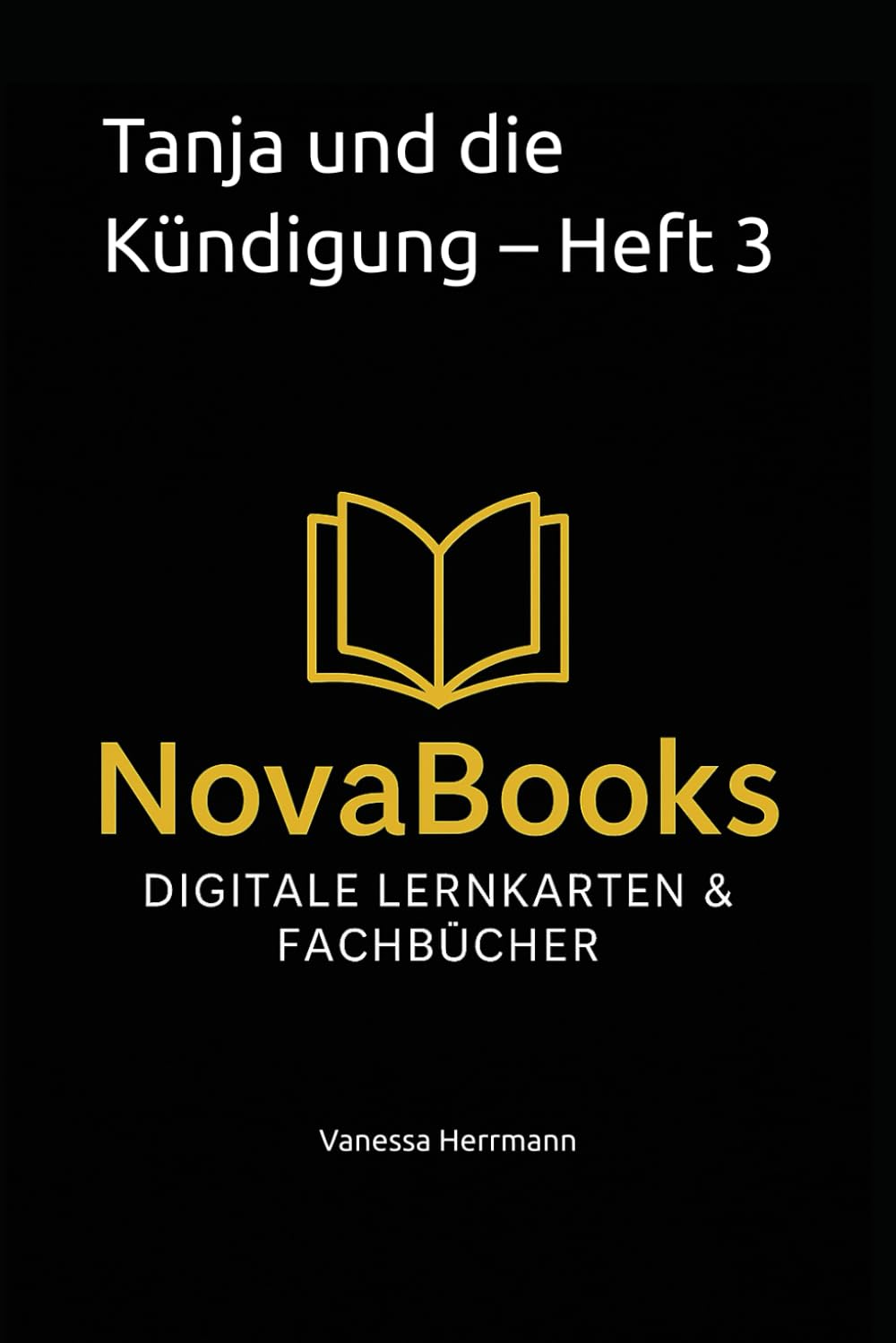 Tanja und die Kündigung – Arbeitsrecht verständlich erklärt (Heft 3 der Reihe „Tanja im Betrieb“)