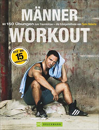 Fitnessübungen für Zuhause: Das Männer-Workout. Mit 150 Übungen zum...