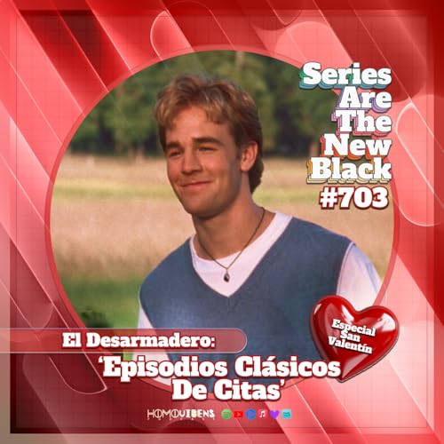 S7 Ep3: El Desarmadero: 'Episodios Cl&aacute;sicos De Citas' (Especial San Valent&iacute;n)