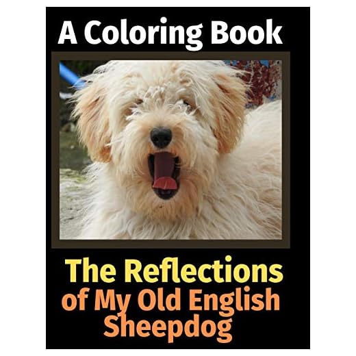The Reflections of My Old English Sheepdog: A Coloring Book