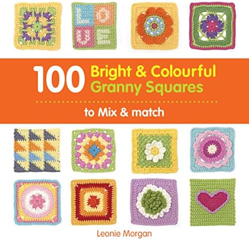 100 Bright & Colourful Granny Squares to Mix & Match Paperback – 20 Feb. 2013