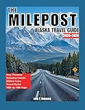 THE MILEPOST ALASKA TRAVEL GUIDE 2025-2026