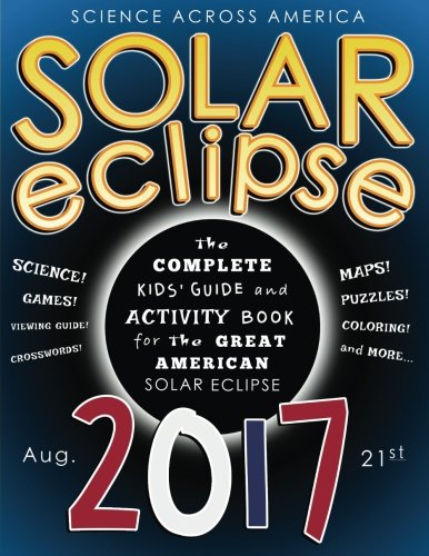 Solar Eclipse 2017: The Complete Kids' Guide and Activity Book for the Great American Solar Eclipse