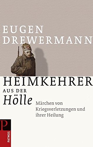 Heimkehrer aus der Hölle: Märchen von Kriegsverletzungen und ihrer Heilung Heimkehrer aus der Hölle: Märchen von Kriegsverletzungen und ihrer Heilung