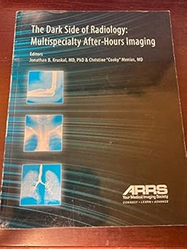 Paperback THE DARK SIDE OF RADIOLOGY; MULTISPECIALTY AFTER- HOURS IMAGING Book
