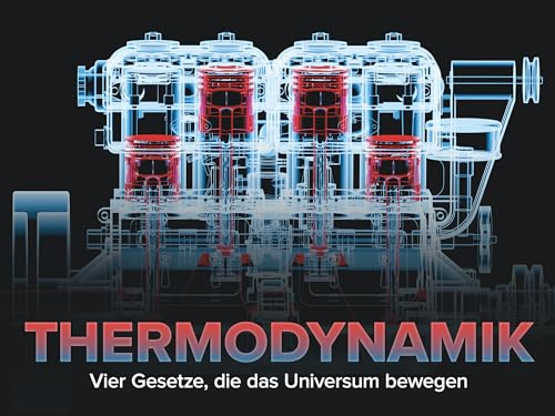 Thermodynamik: Vier Gesetze, die das Universum bewegen