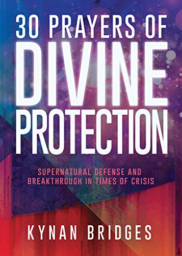 30 Prayers of Divine Protection: Supernatural Defense and Breakthrough in