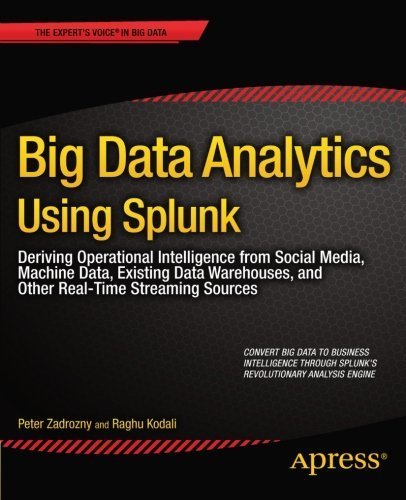 Télécharger Big Data Analytics Using Splunk: Deriving Operational Intelligence from Social Media, Machine Data, PDF Ebook En Ligne