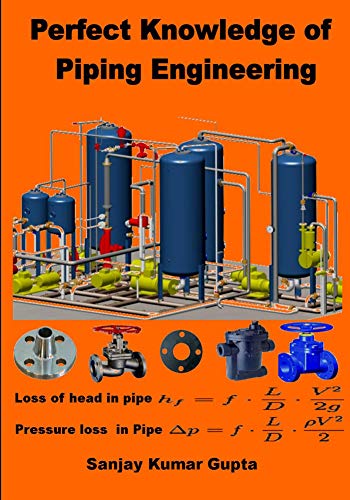 Perfect Knowledge of Piping Engineering: Piping Engineering Handbook