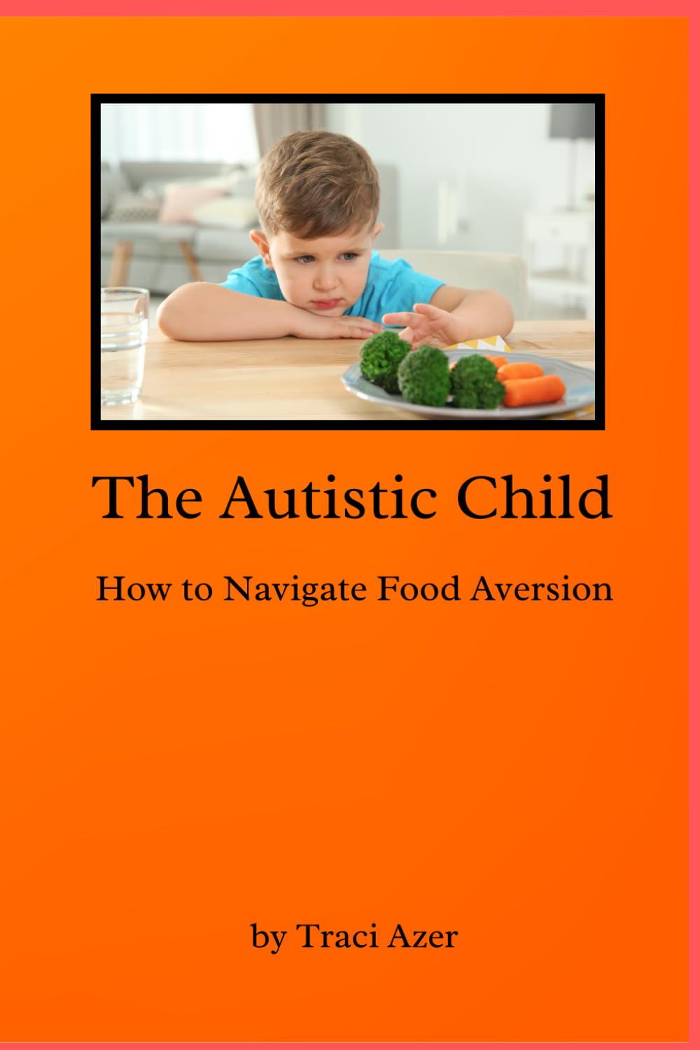 The Autistic Child: How to Navigate Food Aversion
