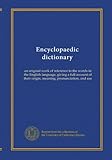  Dictionnaire encyclopédique (v.7 Tas-Worm) : un ouvrage original de référence aux mots dans la langue anglaise, donnant un compte complet de leur origine, de leur signification, de leur prononciation