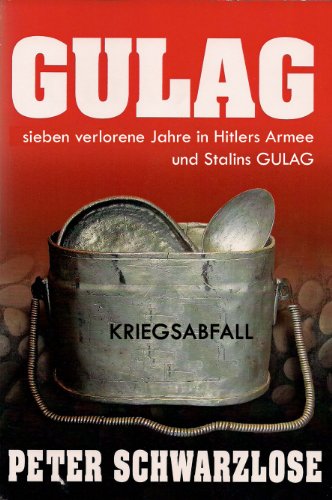 GULAG Sieben verlorene Jahre in Hitlers Armee und