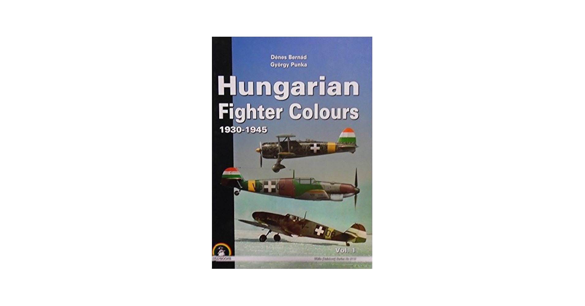 洋書 Hungarian Fighter Colours 1930-1945vol.2 Hungarian Fighter Colours Vol. 2, 1930-1945 (White Series