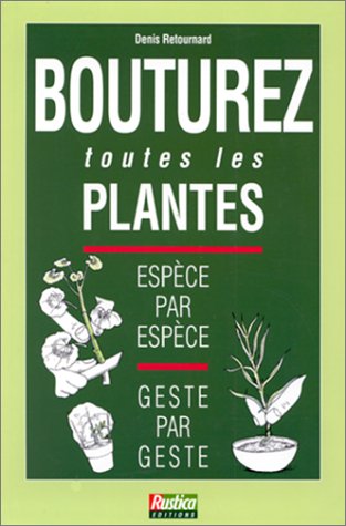 BOUTUREZ TOUTES LES PLANTES. Espèce par espèce, Geste par geste Livre PDF Gratuit