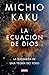 La ecuación de Dios: La búsqueda de una teoría del todo (Spanish Edition)