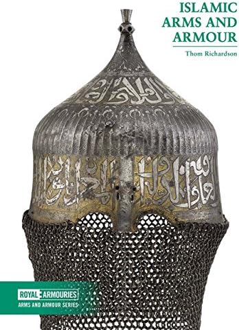 Thom RichardsonIslamic Arms and Armour (Royal Armouries: Arms and Armour)