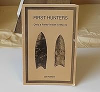 First Hunters: Ohio's Paleo-Indian Artifacts 0961704128 Book Cover
