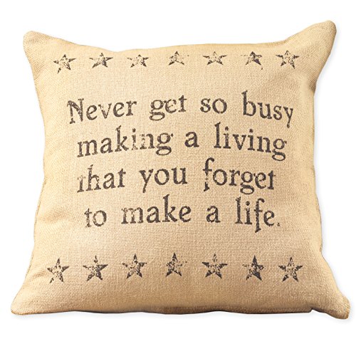 The Country House Collection Never Get So Busy Making a Living That You Forget to Make a Life - French Flea Market Burlap Throw Pillow- 16-in x 16-in