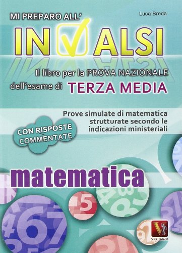 Mi preparo all'INVALSI. Matematica per la terza media Mi preparo all'INVALSI. Matematica per la terza media