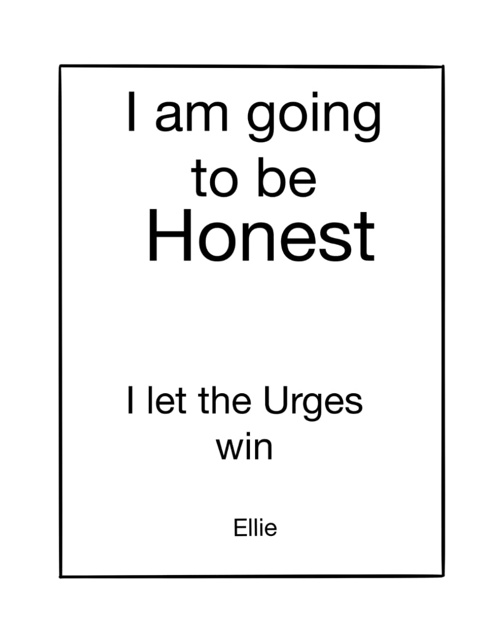 I’m Going to Be Honest: I let the Urges win