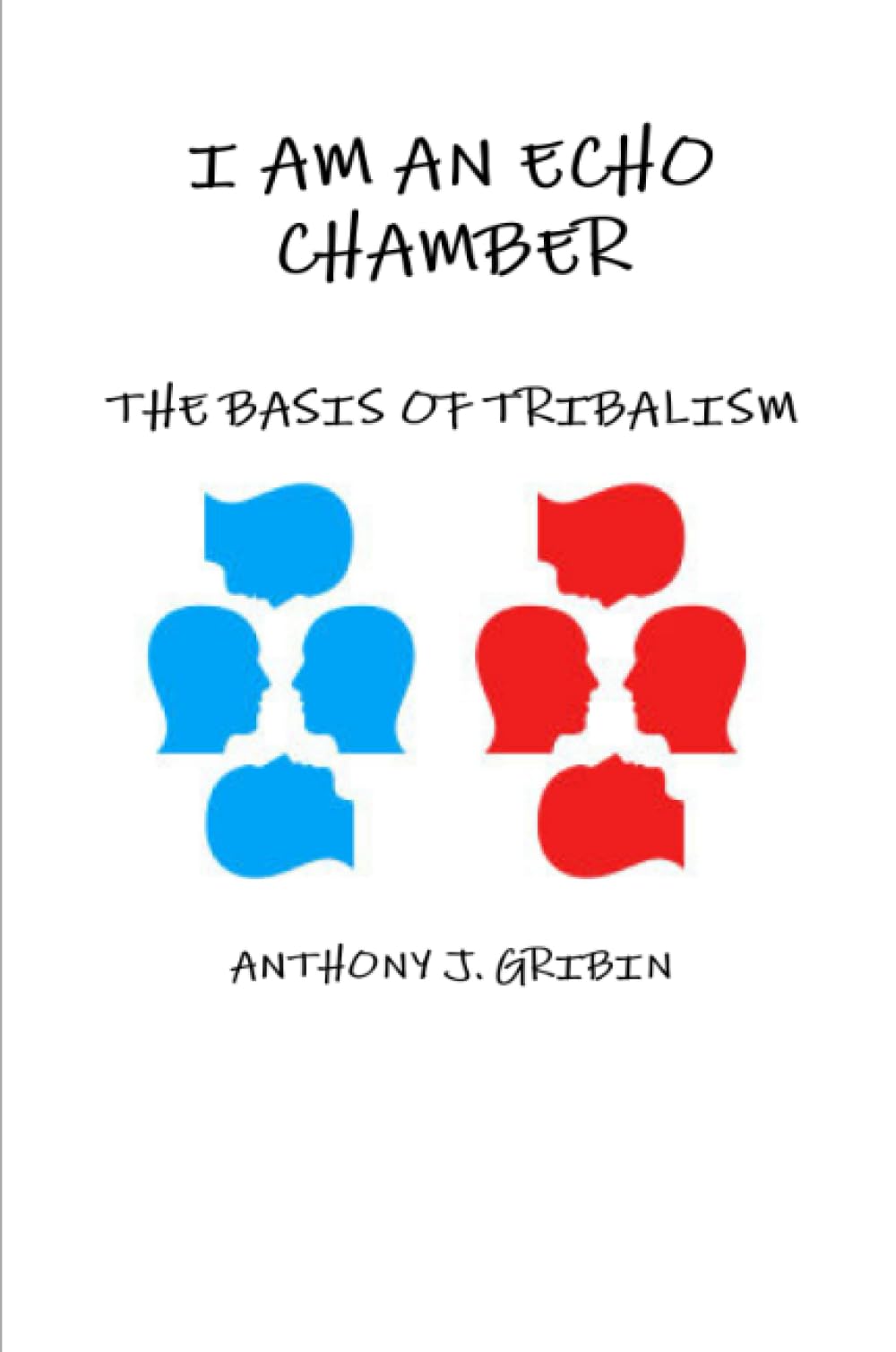 I AM AN ECHO CHAMBER: THE BASIS OF TRIBALISM