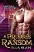 A Prince's Ransom: Kidnapped by the Billionaire