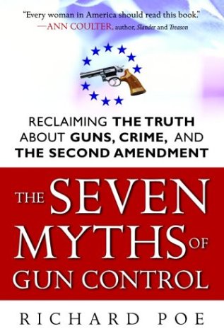 Buy The Seven Myths of Gun Control: Reclaiming the Truth About Guns, Crime, and the Second Amendment — BookShops.in