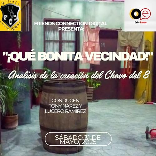 "&iexcl;QU&Eacute; BONITA VECINDAD!" (T2, EPISODIO 45, FCD RADIO)