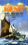 Nebel über der See: Hauptmann Blackwood und das Unternehmen Luzifer - Alexander Kent