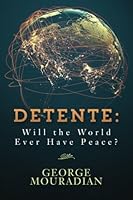 Detente: Will the World Ever Have Peace? 154519100X Book Cover