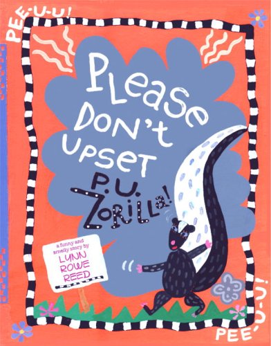 Please Don't Upset P.U. Zorilla: Reed, Lynn Rowe: 9780375936548: Amazon ...