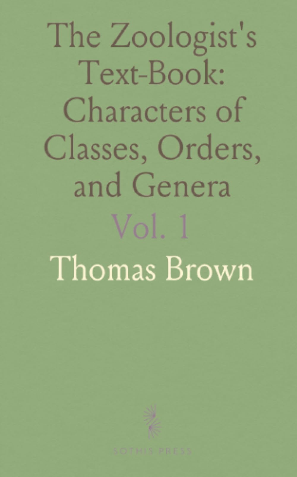 The Zoologist's Text-Book: Characters of Classes, Orders, and Genera: Example Species of Nearly Each Genus; Glossary of Technical Terms