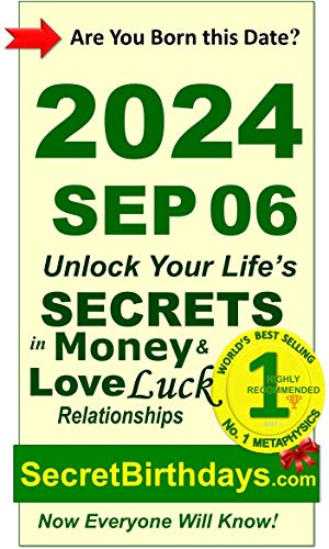 Image of Born 2024 Sep 06? Your Birthday Secrets to Money, Love Relationships Luck: Fortune Telling Self-Help: Numerology, Horoscope, Astrology, Zodiac, Destiny Science, Metaphysics (20240906)