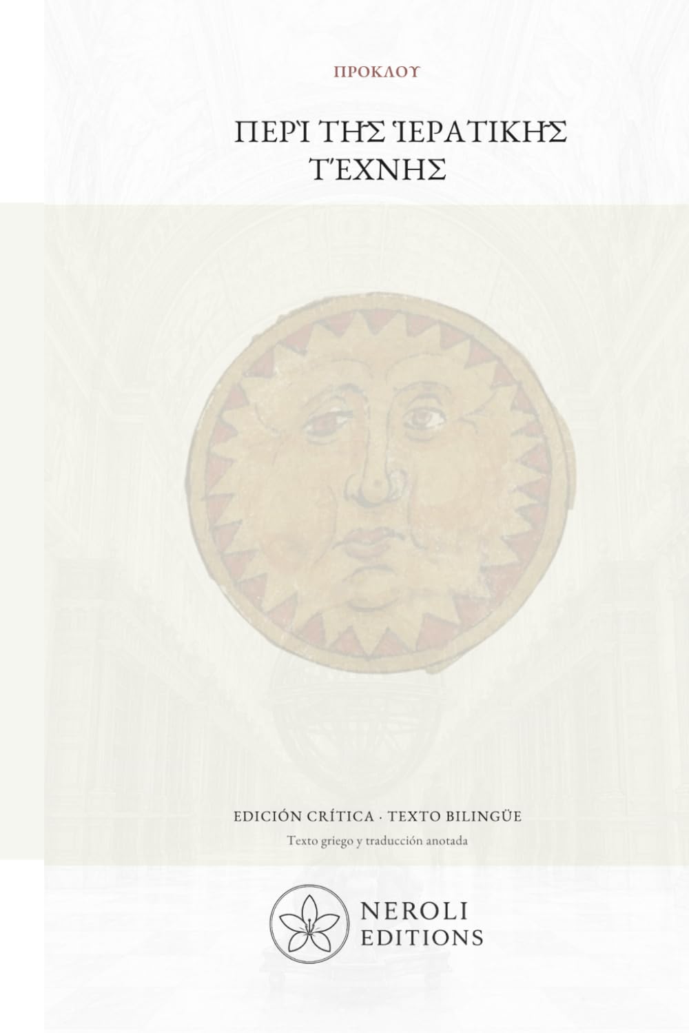 Περὶ τῆς ἱερατικῆς τέχνης: Edición crítica bilingüe: texto griego y traducción anotada (Neroli Editions: Biblioteca Arcana)