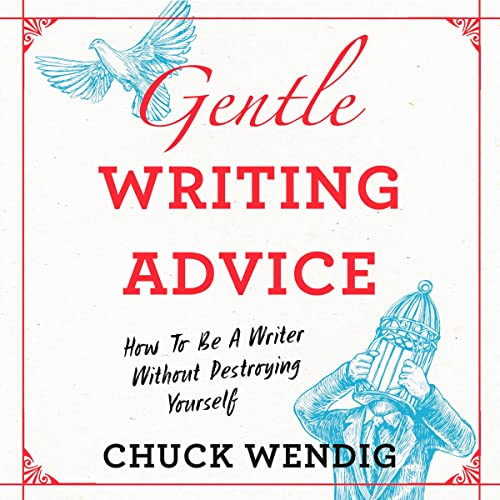 Gentle Writing Advice How to Be a Writer Without