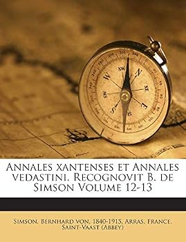 Paperback Annales Xantenses Et Annales Vedastini. Recognovit B. de Simson Volume 12-13 [Latin] Book