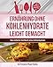 Produktbild Ernährung ohne Kohlenhydrate leicht gemacht: Das einfache Kochbuch ohne Kohlenhydrate