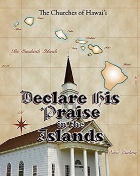 Paperback Declare His Praise in the Islands: The Churches of Hawai'i Book