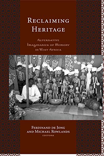 Reclaiming Heritage: Alternative Imaginaries of Memory in West Africa (UCL Institute of Archaeology Critical Cultural Heritage Series)      1st Edition, Kindle Edition