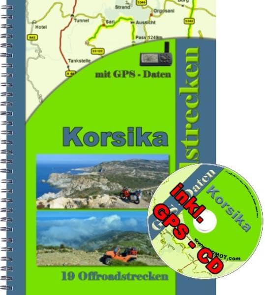Korsika Offroad Enduro - Reiseführer ( 19 Offroad - Enduro strecken inkl . GPS - Daten CD ): Tourenbuch inkl. Kartenskizzen und GPS - Daten