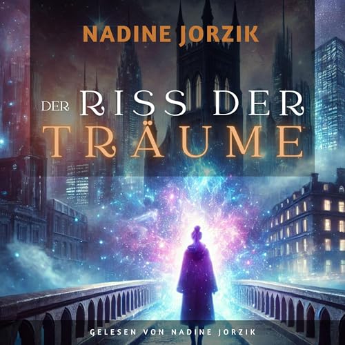 Der Riss der Träume Audiolivro Por Nadine Jorzik capa