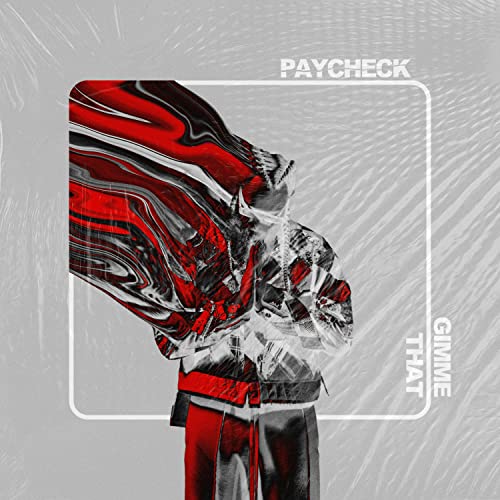 Gimme That (Single Version) by PAYCHECK on Amazon Music Unlimited
