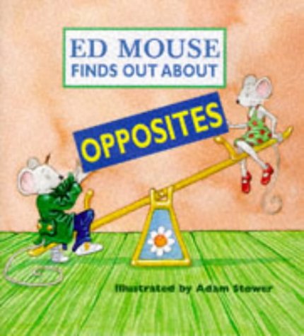 Ed Mouse Finds Out About... Opposites (Ed Mouse Finds Out About): Adam ...