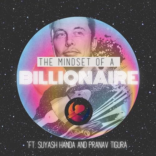#2 The Mindset Of A Billionaire : Elon Musk