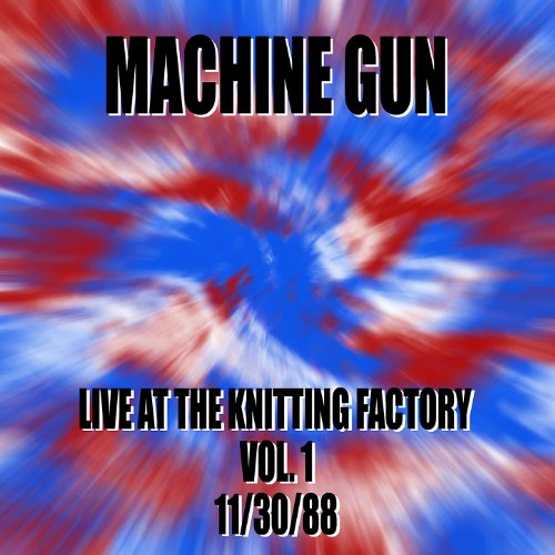 Machine Gun Live at the Knitting Factory #1 11/30/88