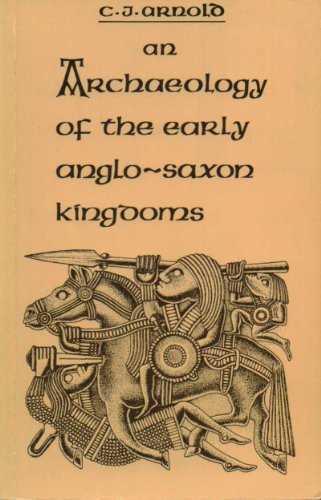 Archaeology of the Early Anglo-Saxon Kingdoms 0415032482 Book Cover