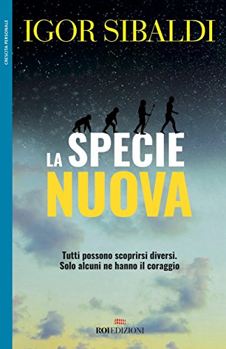 La specie nuova: Tutti possono scoprirsi diversi. Solo alcuni ne hanno il coraggio