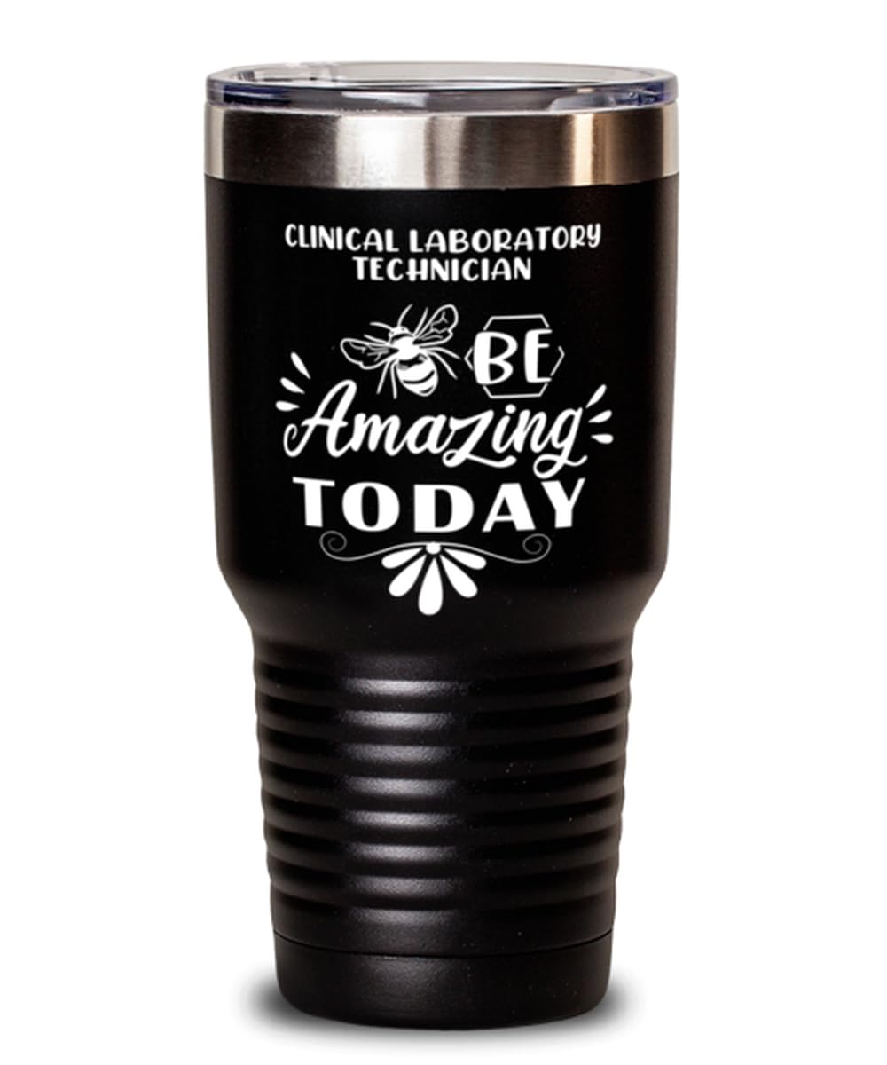 Clinical Laboratory Technician Tumbler 30oz, Be amazing today, Travel Mug, Vacuum Insulated Stainless Steel Coffee Tumbler For Clinical Laboratory Technician