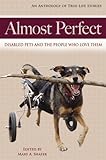 Almost Perfect: Disabled Pets and the People Who Love Them