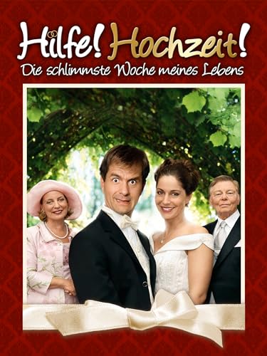 Bild: Hilfe Hochzeit - Die schlimmste Woche meines Lebens Der Film